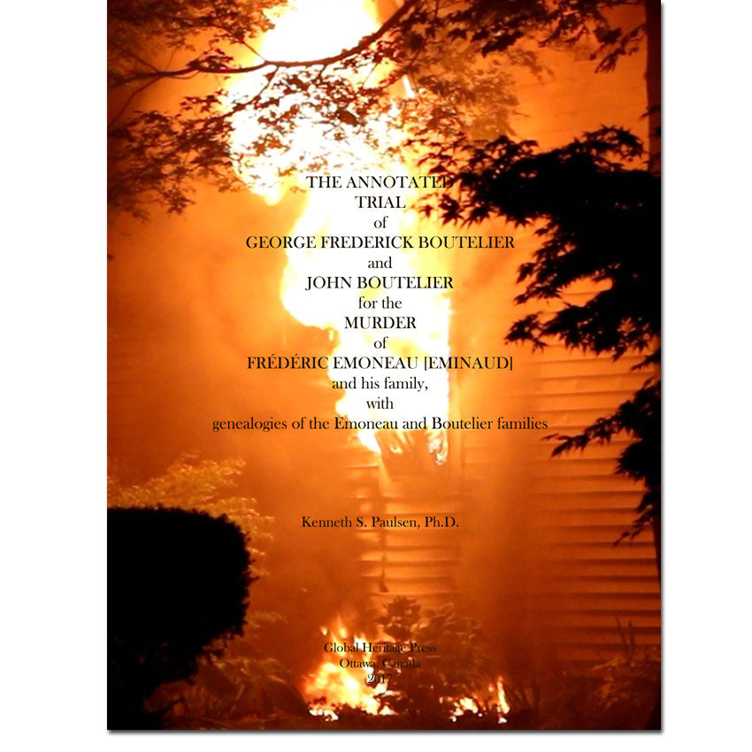 Trial of George Boutelier & John Boutelier: Murder of Emoneau family, with genealogies