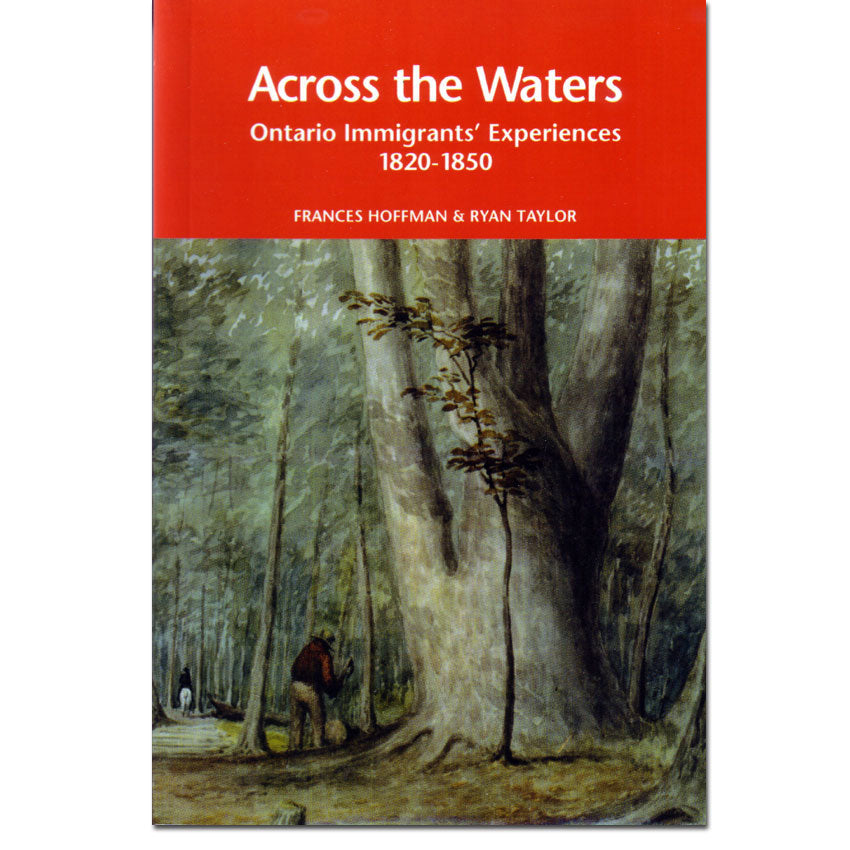 Across the Waters: Ontario Immigrants' Experiences, 1820-1850