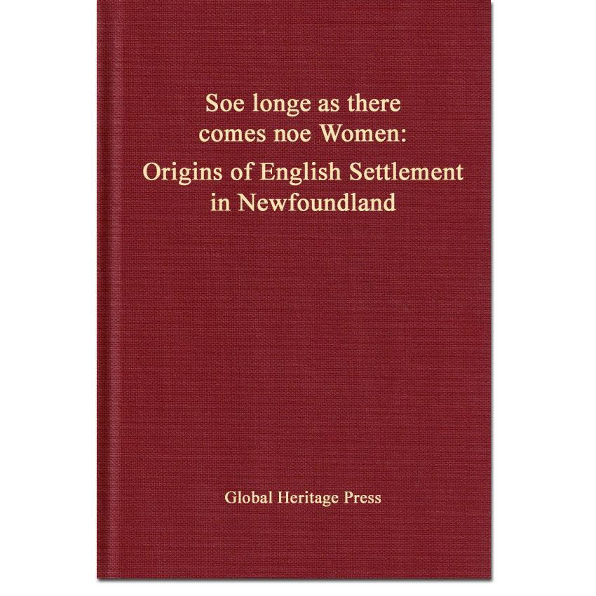 Soe longe as there comes noe Women: Origins of English Settlement in Newfoundland
