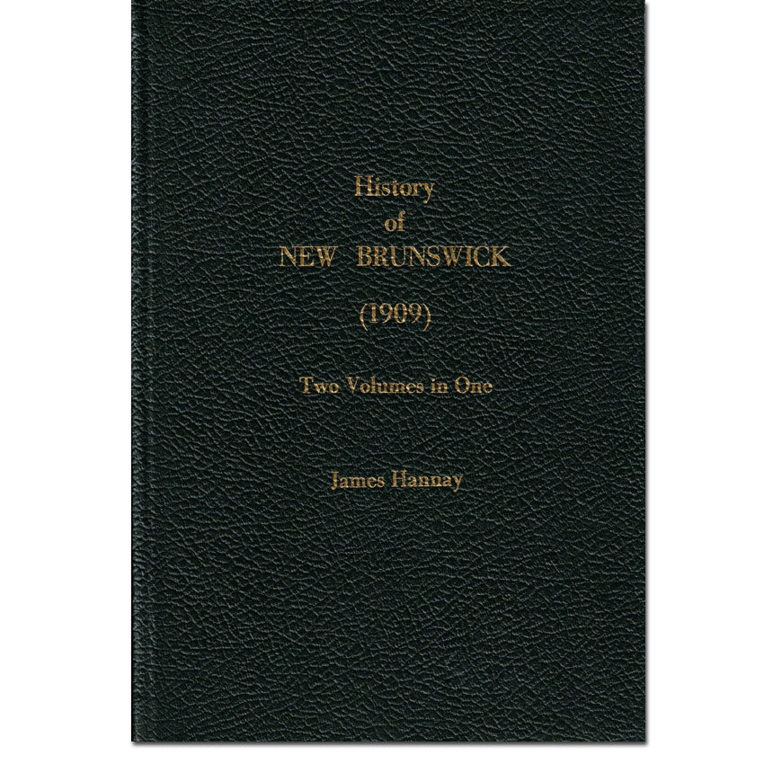 History of New Brunswick - Two Volumes in One