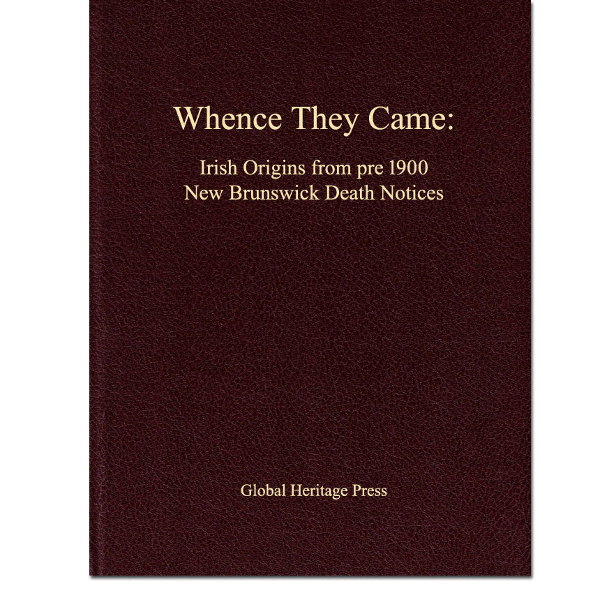 Whence They Came: Irish Origins From pre 1900 New Brunswick Death Notices