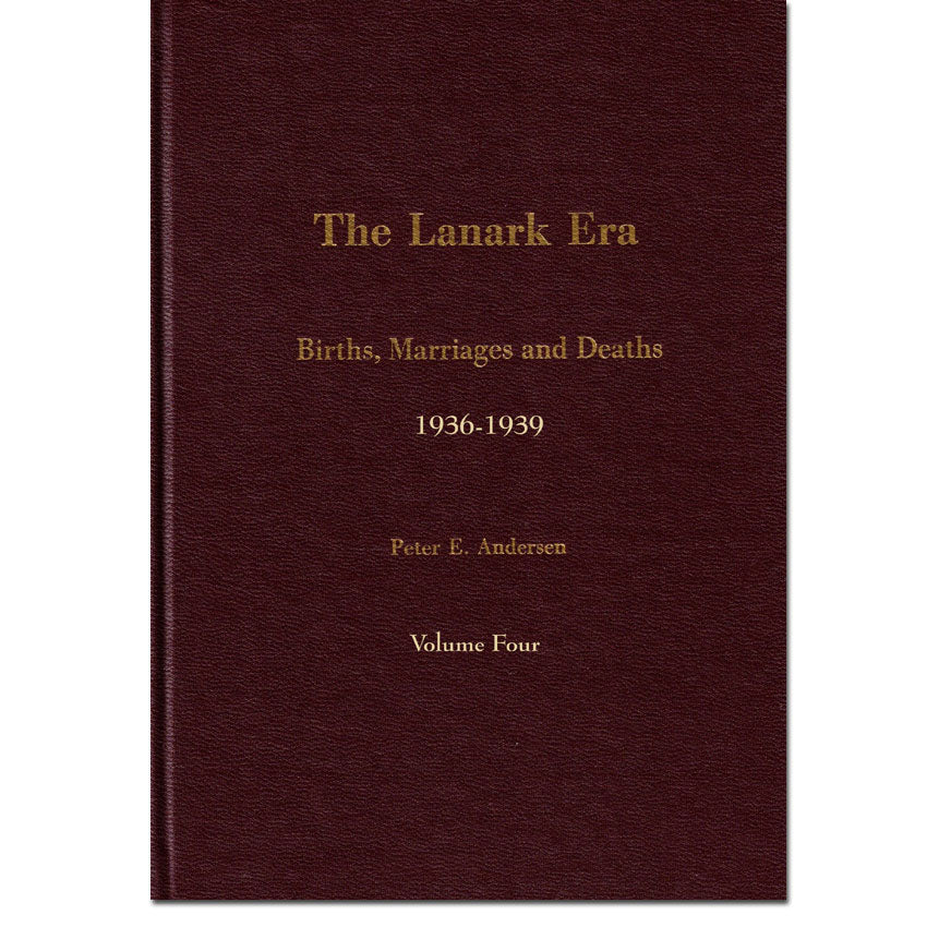Vol 4 - The Lanark Era - Births, Marriages and Deaths 1936 to 1939