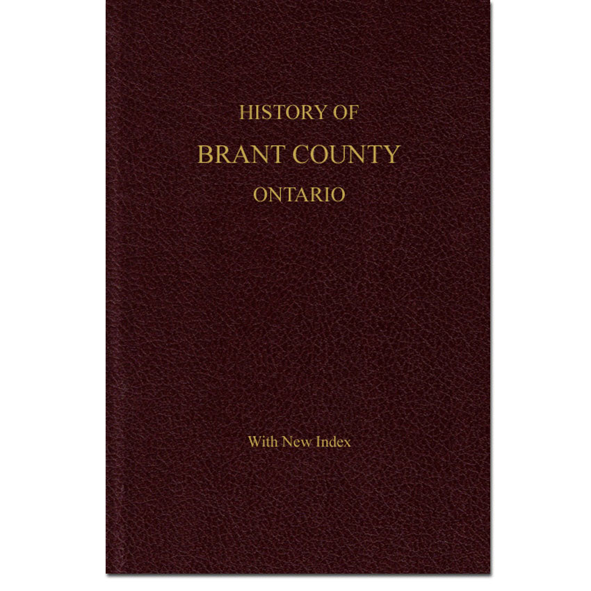 History of the County of Brant, Ontario -- With New Index