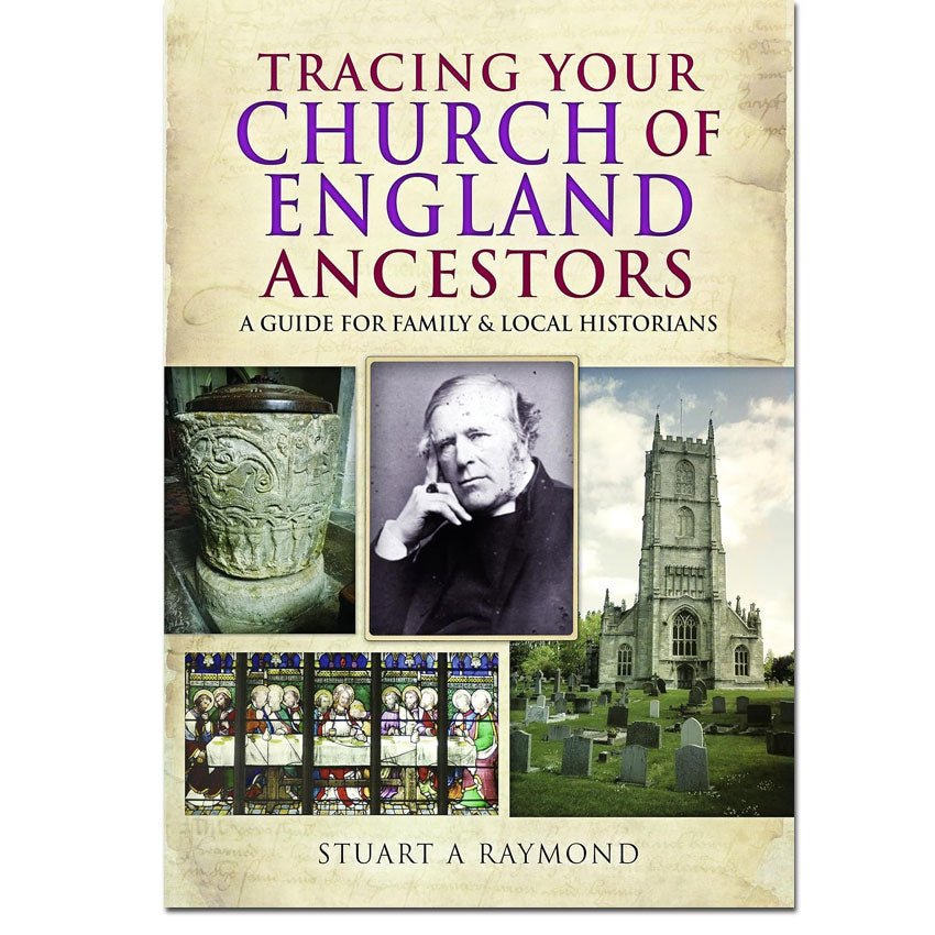 Tracing Your Church of England Ancestors: A Guide for Family and Local Historians