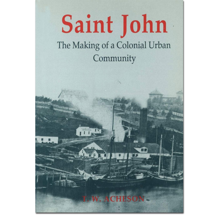 Saint John: The Making of a Colonial Urban Community