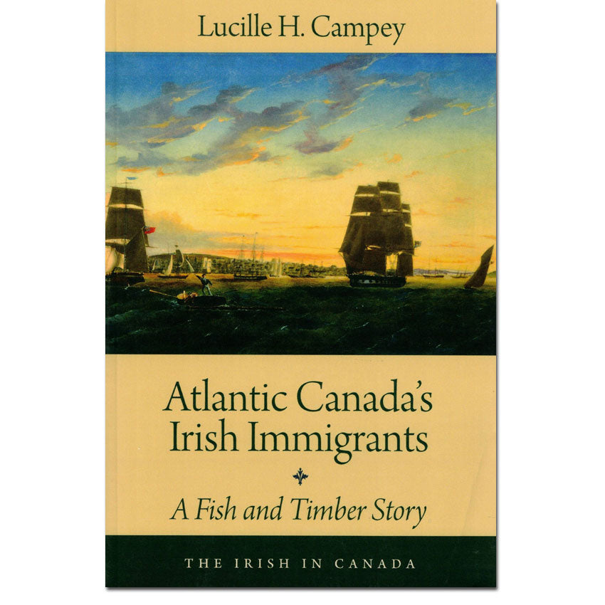 Atlantic Canada's Irish Immigrants - A Fish and Timber Story