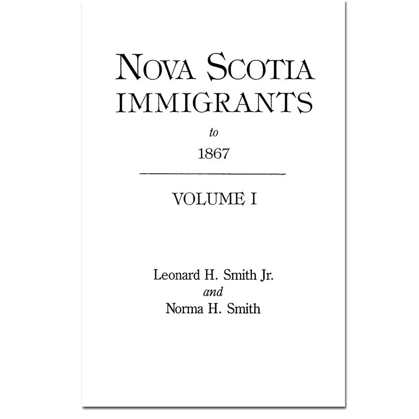 Nova Scotia Immigrants to 1867, Vol I