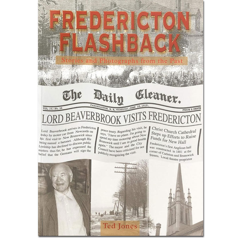 Fredericton Flashback: Stories and Photographs from the Past