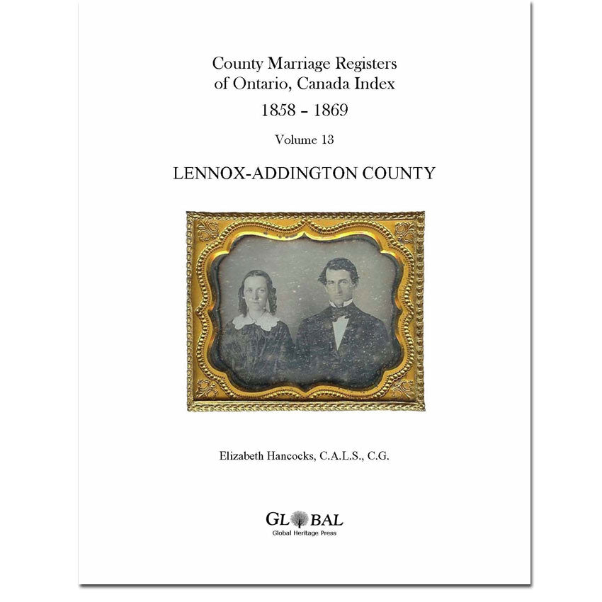 Vol. 13 Lennox-Addington County Marriage Registers Index 1858 – 1869