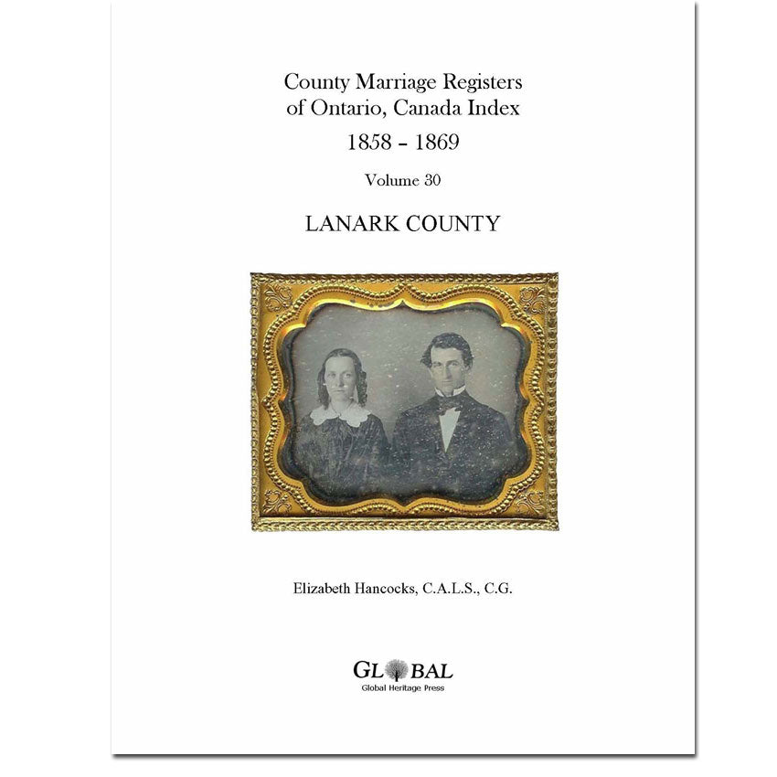 Vol. 30 Lanark County Marriage Registers Index 1858 – 1869