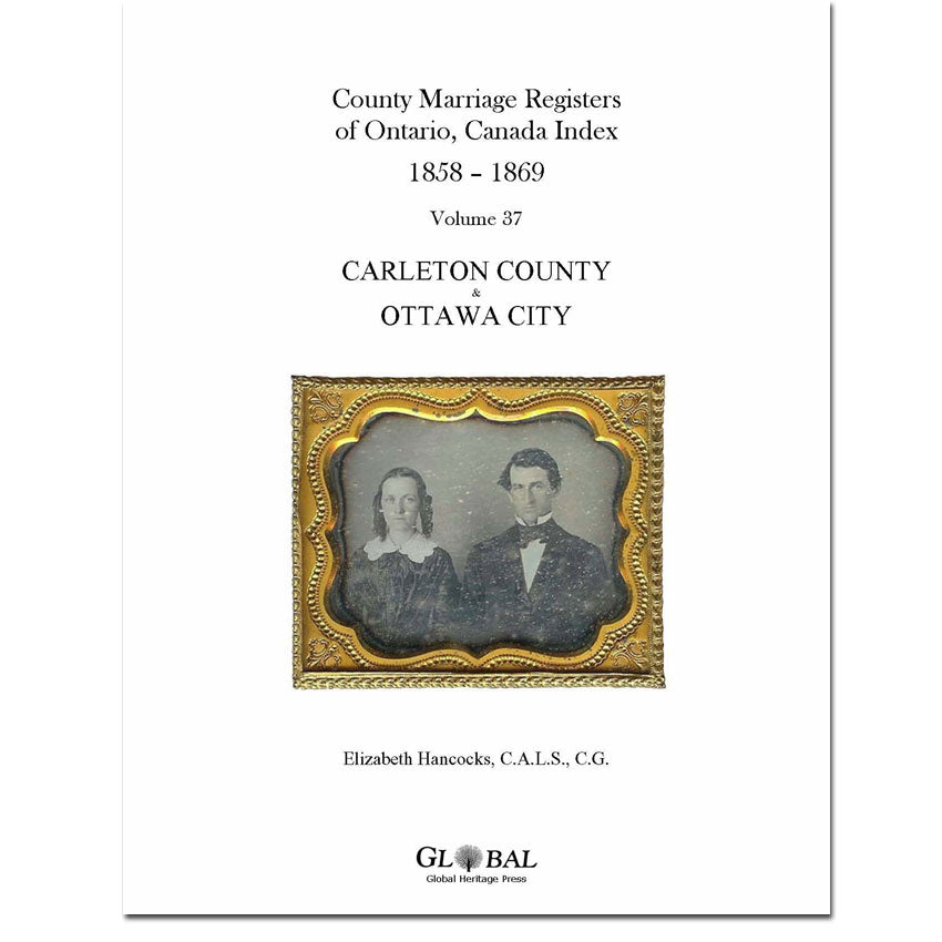 Vol. 37 Carleton County Marriage Registers Index 1858 – 1869