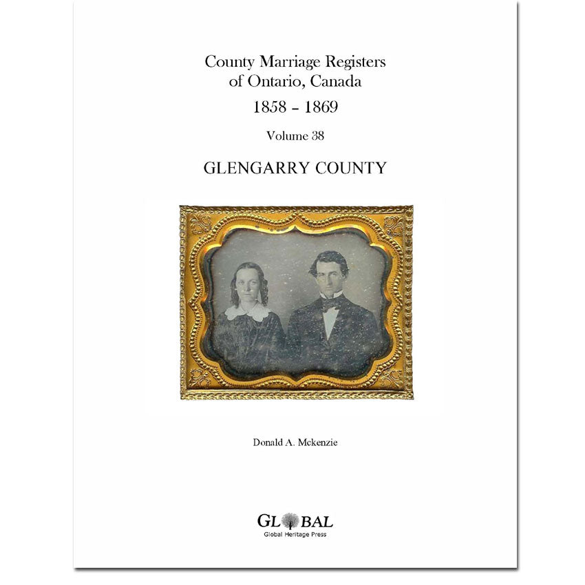 Vol. 38 Glengarry County Marriage Registers Index 1858 – 1869