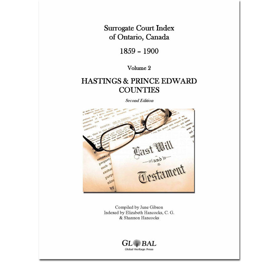Vol 2 - Hastings & Prince Edward County, Surrogate Court Indexes of Ontario 1859-1900 (Wills), 2nd Ed.