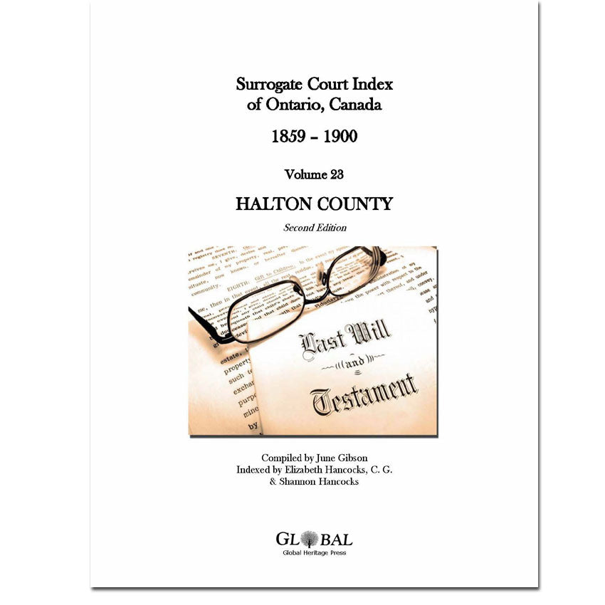 Vol 23 - Halton County Surrogate Court Indexes of Ontario 1859-1900 (Wills), 2nd Ed.