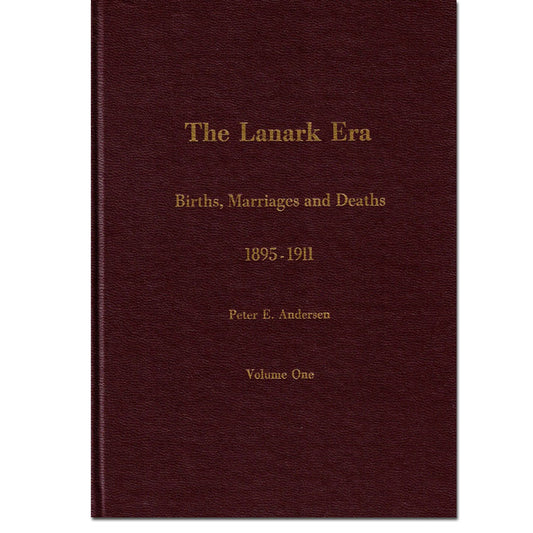 Vol 1 - The Lanark Era - Births, Marriages and Deaths 1895 to 1911