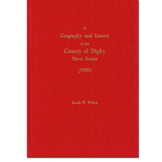 A Geography and History of the County of Digby, Nova Scotia