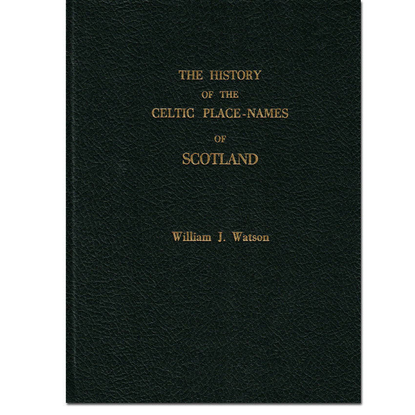 The History of Celtic Place-Names of Scotland