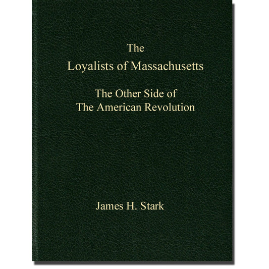 The Loyalists of Massachusetts, The Other Side of The American Revolution