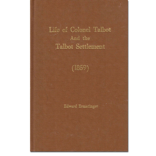 Life of Colonel Talbot and the Talbot Settlement