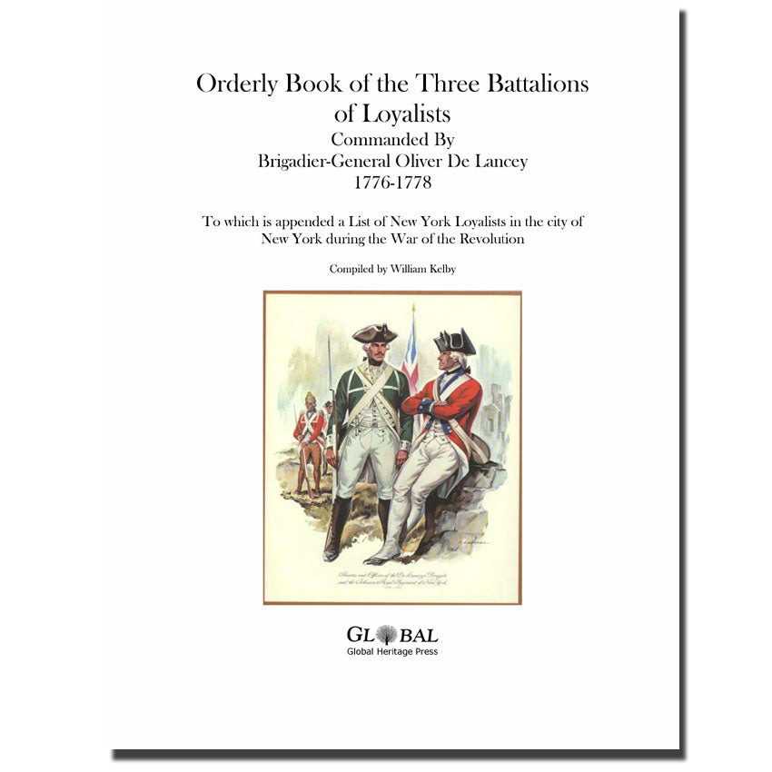 Orderly Book of the Three Battalions of Loyalists Commanded by Brigadier-General Oliver De Lancey, 1776-1778