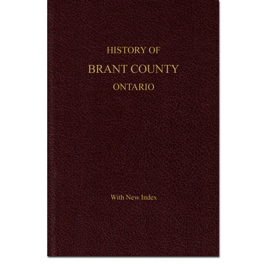 History of the County of Brant, Ontario -- With New Index