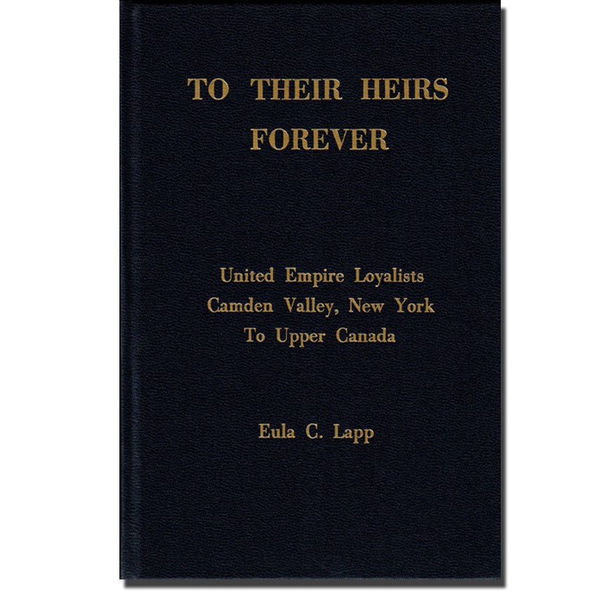 To Their Heirs Forever, United Empire Loyalists, Camden Valley, New York, to Upper Canada