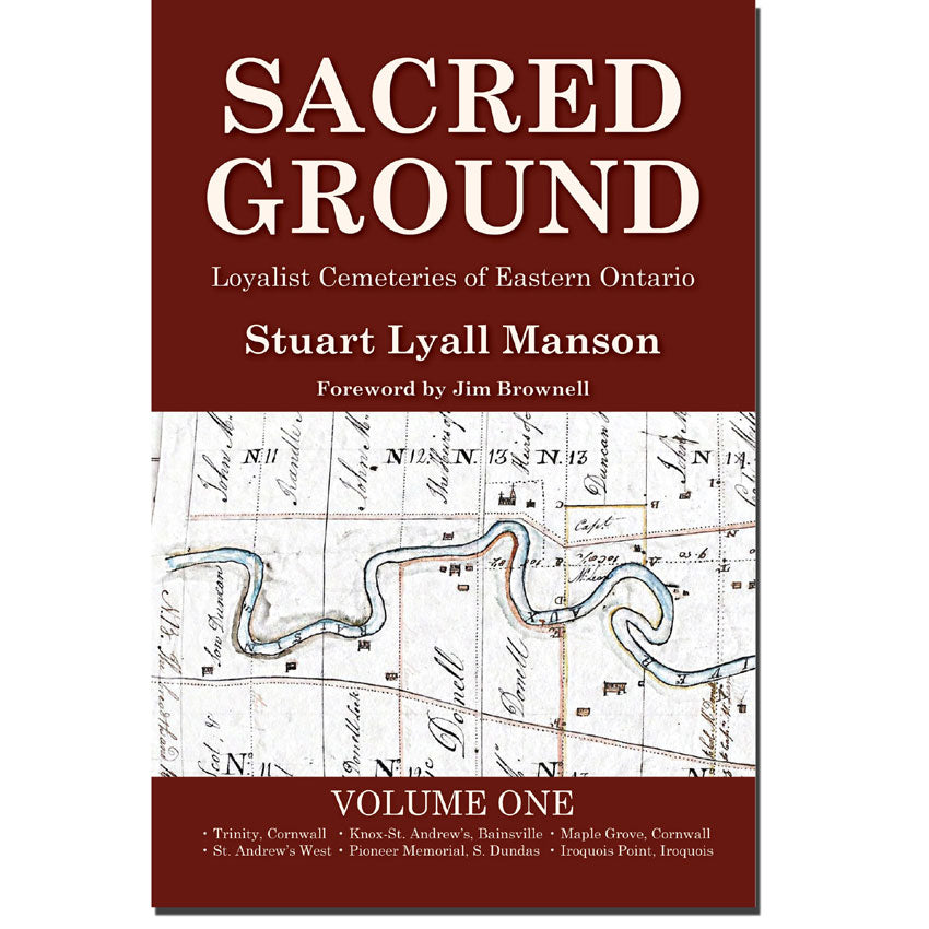 Sacred Ground, Loyalist Cemeteries of Eastern Ontario, Volume One