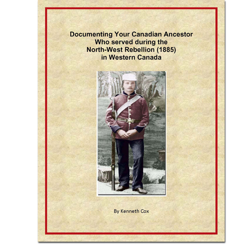 Documenting Your Canadian Ancestor Who served during the North-West Rebellion (1885) in Western Canada