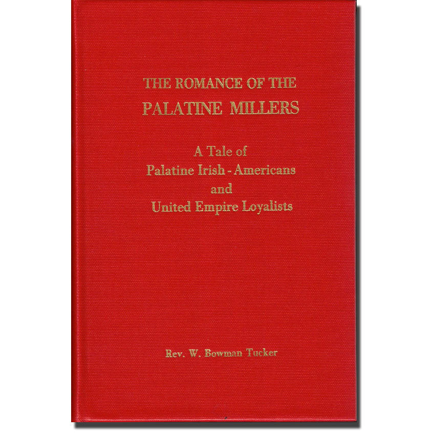 The Romance of The Palatine Millers, A Tale of Palatine Irish-Americans and United Empire Loyalists