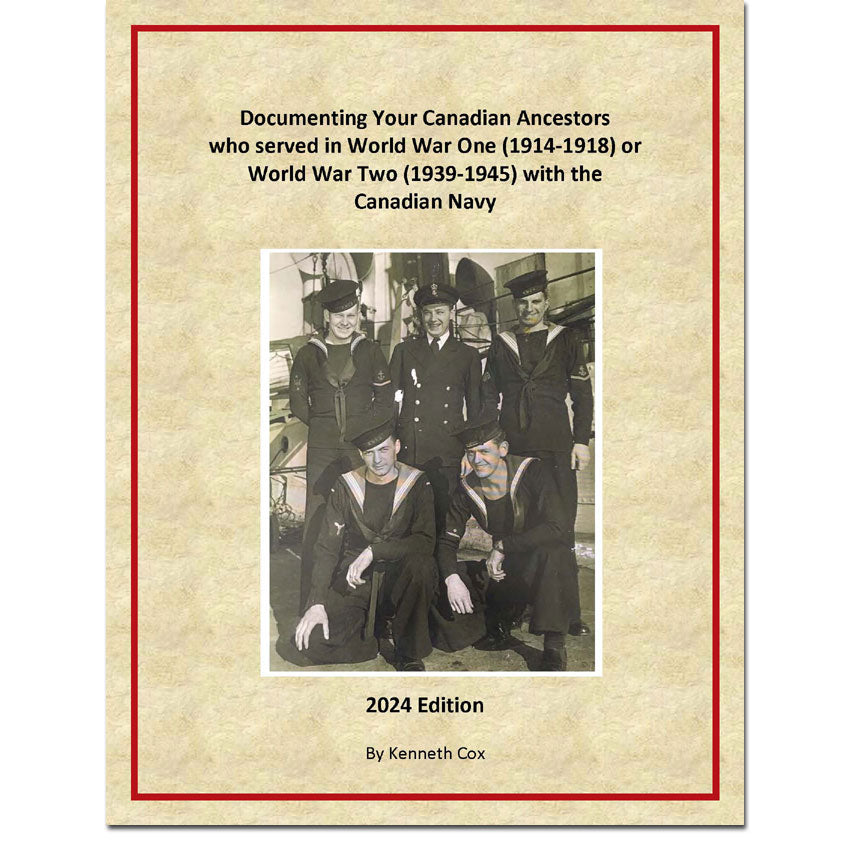 Documenting Your Canadian Ancestors who served in WWI (1914-18) or WWII (1939-45) with the Canadian Navy - 2024 Edition