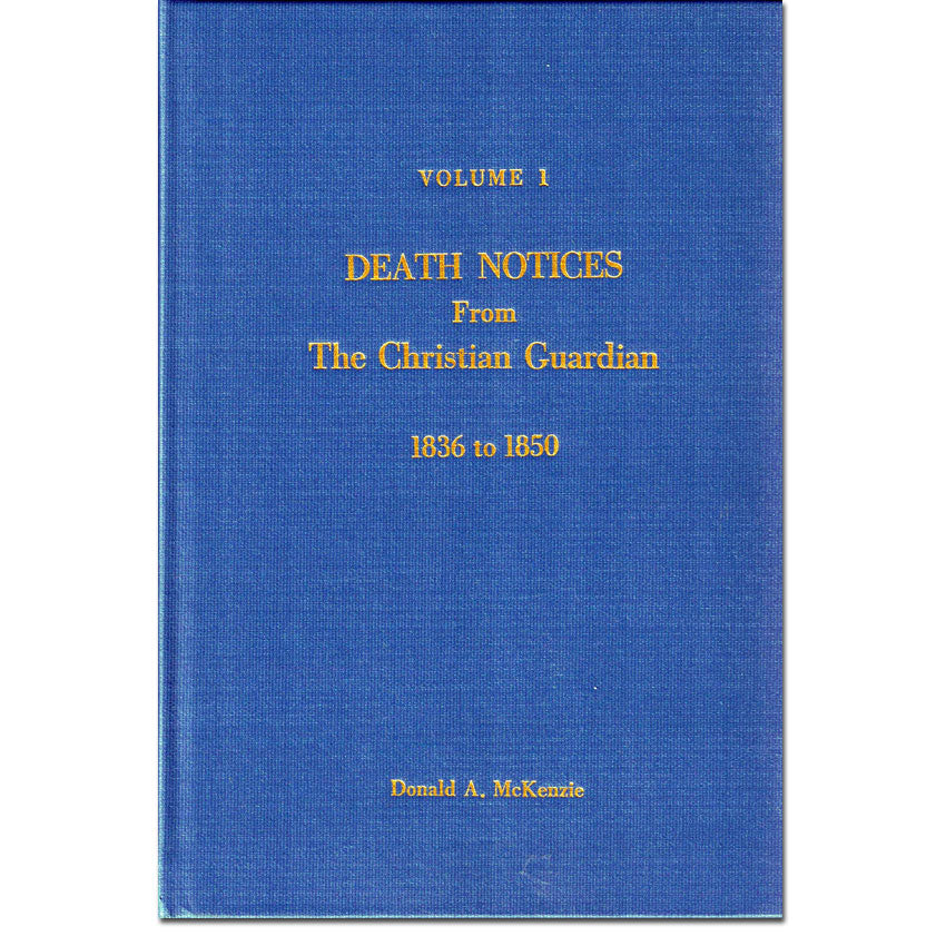 Volume 01 - Death Notices from the Christian Guardian 1836-1850 [Methodist]