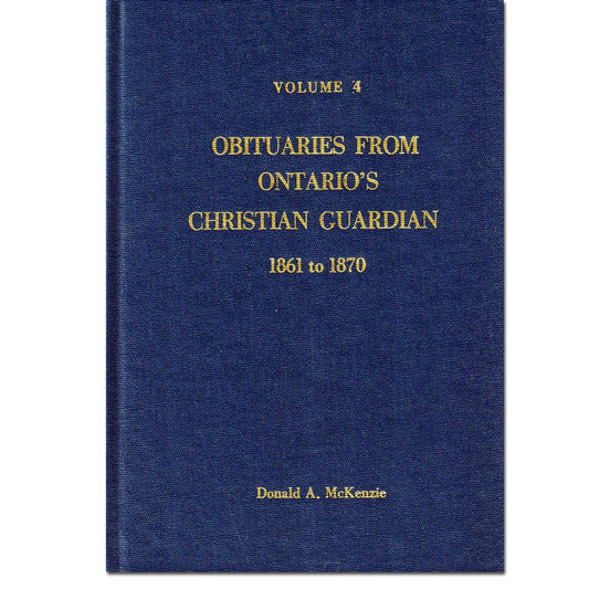 Volume 04 - Obituaries from Ontario's Christian Guardian, 1861 - 1870 [Methodist]