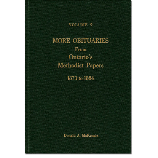 Volume 9 - More Obituaries from Ontario's Methodist Papers, 1873 - 1884 [Methodist]