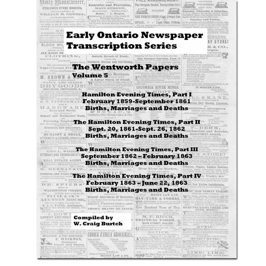 Vol 5 - Wentworth Papers, Burtch's Ontario Newspaper Transcription Series