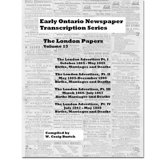 Vol 13 - London  Papers, Burtch's Ontario Newspaper Transcription Series