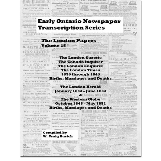 Vol 15 - London  Papers, Burtch's Ontario Newspaper Transcription Series
