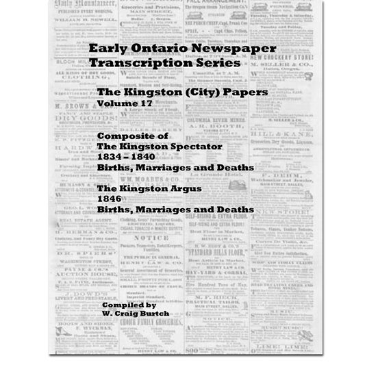 Vol 17 - Kingston (city)  Papers, Burtch's Ontario Newspaper Transcription Series