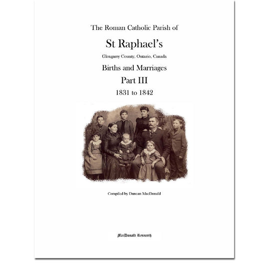 Part Three 1831-1842 - St. Raphael's Roman Catholic Parish Registers - Births & Marriages  (Glengarry County, Ontario)