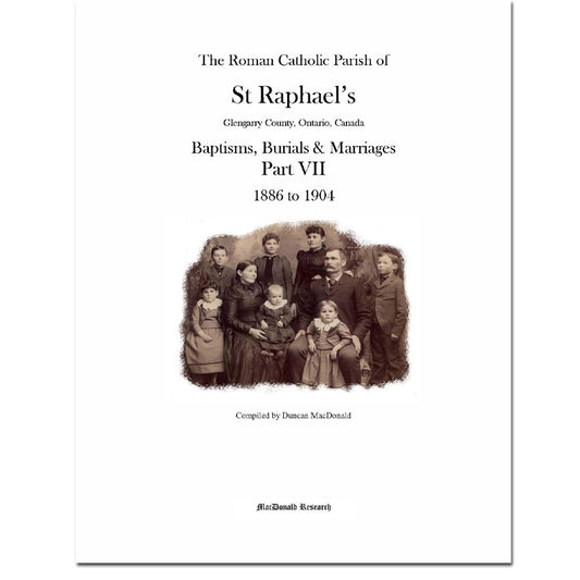 Part Seven 1886-1904 - St. Raphael's Roman Catholic Parish Registers - Baptisms, Burials & Marriages (Glengarry County, Ontario)