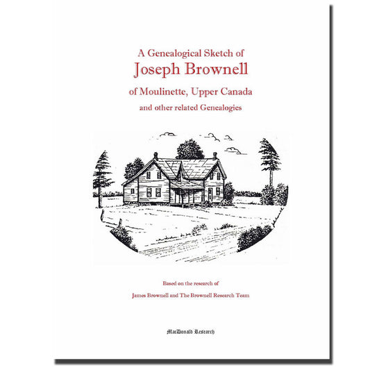 A Genealogical Sketch of Joseph Brownell of Moulinette, Upper Canada, and Other Related Genealogies