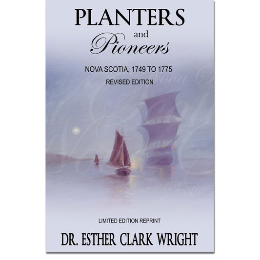 Planters and Pioneers, Nova Scotia, 1749-1775 - Revised Edition 2007