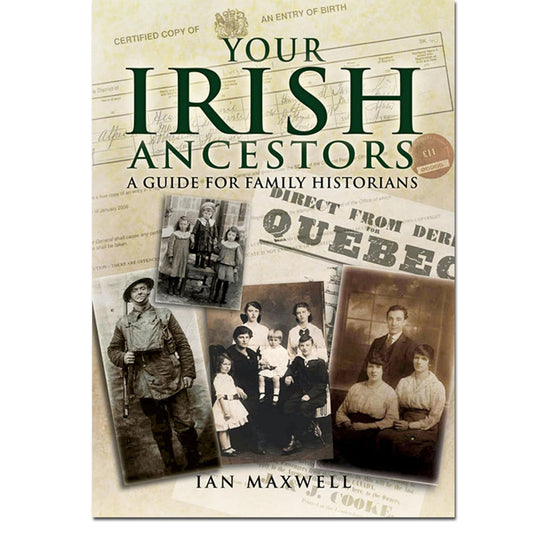 Your Irish Ancestors: A Guide for the Family Historian
