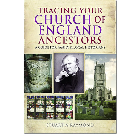 Tracing Your Church of England Ancestors: A Guide for Family and Local Historians