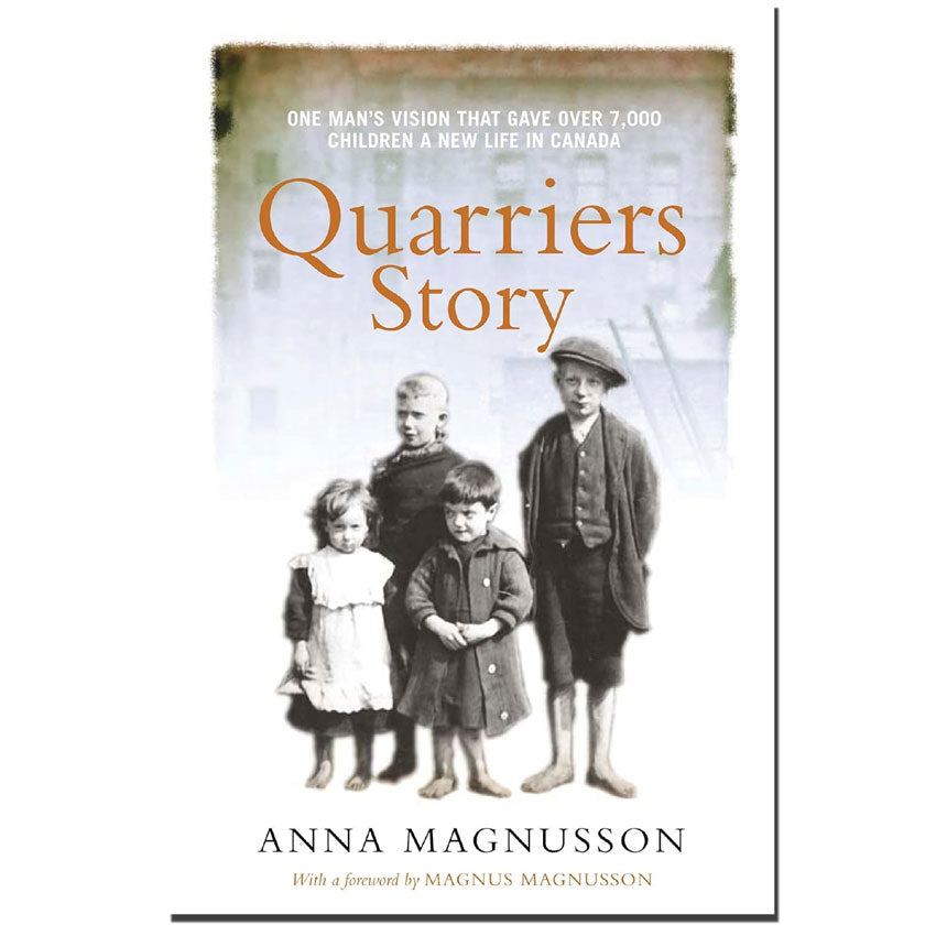 The Quarriers Story, One Man's Vision Which Gave Over 40,000 Children a New Life