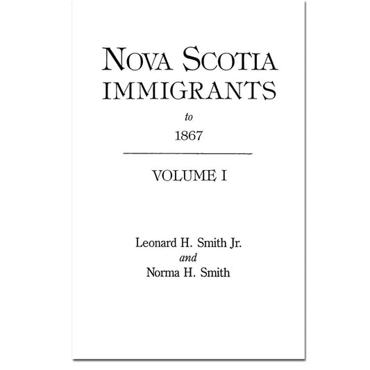 Nova Scotia Immigrants to 1867,  Vol I
