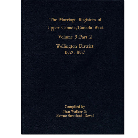 Wellington District Marriage Register of Upper Canada Part  2 1852-1857 [plus baptisms & burials]