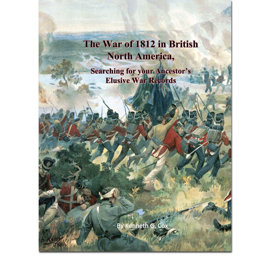 The War of 1812 in British North America, Searching for your Ancestor's Elusive War Records