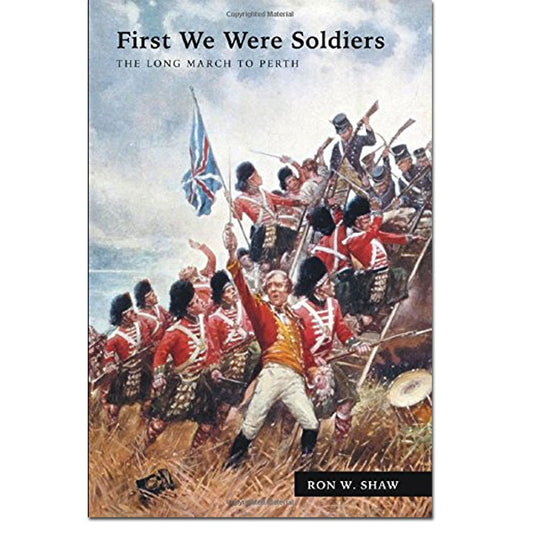 First We Were Soldiers: The Long March to Perth [Ontario]