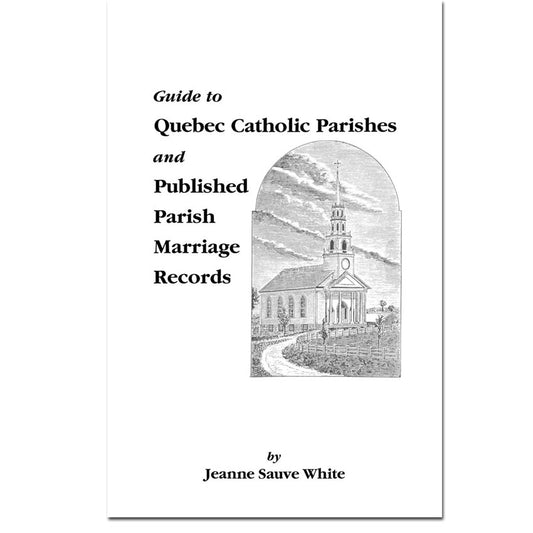 Guide to Quebec Catholic Parishes and Published Parish Marriage Records