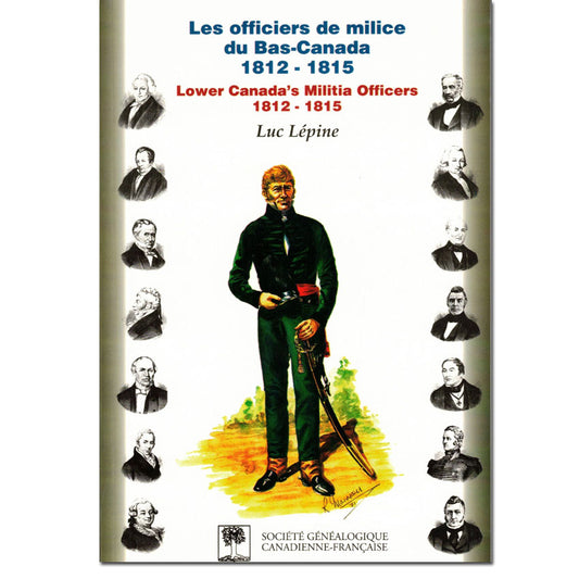 Les Officiers de milice du Bas-Canada 1812-1815, Lower Canada's Militia Officers (French & English)